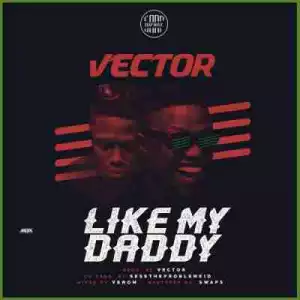 Vector - Like My Daddy